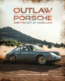 Outlaw: Porsche and the Art of Rebellion by Thomas Cortesi, Michaël Levivier, Roland Hall, 9781035440917