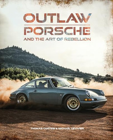 Outlaw: Porsche and the Art of Rebellion by Thomas Cortesi, Michaël Levivier, Roland Hall, 9781035440917