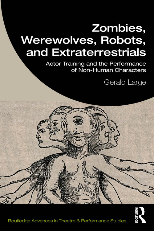 Zombies, Werewolves, Robots, and Extraterrestrials (Actor Training and the Performance of Non-Human Characters) by Gerald Large, 9781041071952