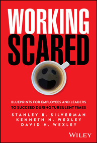 Working Scared (Blueprints for Employees and Leaders to Succeed During Turbulent Times) by Stanley B. Silverman, Kenneth N. Wexley, David H. Wexley, 9781394387854