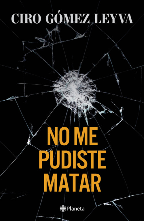 No me pudiste matar (Memorias) / You Couldn't Kill Me (A Memoir) (Spanish Edition) by Ciro Gómez Leyva, 9786073931403