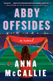 Abby Offsides (A Novel) by Anna McCallie, 9798217093137