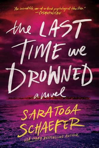 The Last Time We Drowned by Saratoga Schaefer, 9781464282485