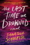 The Last Time We Drowned by Saratoga Schaefer, 9781464282485