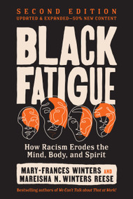 Black Fatigue, Second Edition (How Racism Erodes the Mind, Body, and Spirit) by Mary-Frances Winters, Mareisha N. Winters Reese, 9798890571885