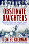 Obstinate Daughters (The Rebels, Writers, and Renegade Women Who Ignited the American Revolution) by Denise Kiernan, 9780593183434