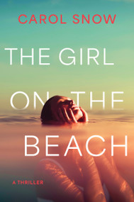 The Girl on the Beach (A Thriller) by Carol Snow, 9798892425766