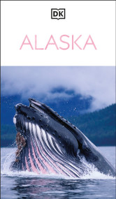 DK Alaska (Must-See Sights. Culture & History. Detailed Maps & Tours. Covers Denali, Kenai Fjords, Anchorage, &) - 9780241797518 by DK Travel