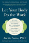 Let Your Body Do the Work (Activate Your Naturally Occurring GLP-1 Hormones for Healthy, Sustainable Weight Loss and Long-Term Health) by Anette Sams, PhD, 9798217273102