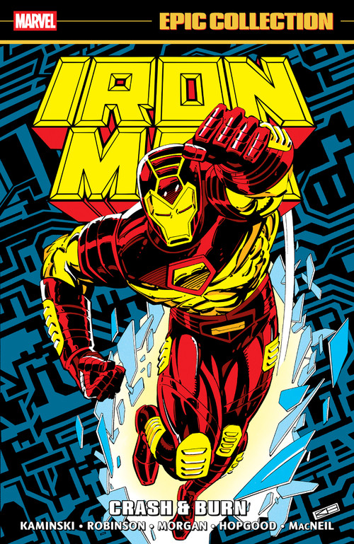 Iron Man Epic Collection: Crash & Burn by Len Kaminski, James Robinson, Tom Morgan, Kevin Hopgood, Kevin Hopgood, 9781302965297