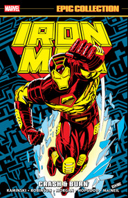 Iron Man Epic Collection: Crash & Burn by Len Kaminski, James Robinson, Tom Morgan, Kevin Hopgood, 9781302965297