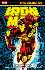 Iron Man Epic Collection: Crash & Burn by Len Kaminski, James Robinson, Tom Morgan, Kevin Hopgood, Kevin Hopgood, 9781302965297