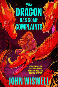 The Dragon Has Some Complaints by John Wiswell, 9780756420499