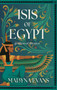 Isis of Egypt: Goddess of Thrones (A Novel) - 9798892424172 by Malayna Evans, 9798892424172