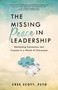 The Missing Peace In Leadership (Reclaiming Connection and Purpose in a World of Distraction) by Cree Scott, 9781640957060