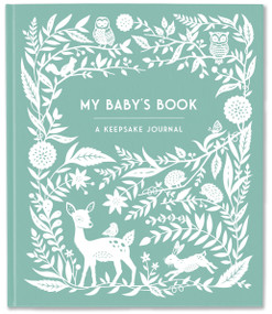 My Baby's Book (A Keepsake Journal for New Moms and Dads to Preserve Memories, Moments & Milestones) by Anne Phyfe Palmer, 9781632176622