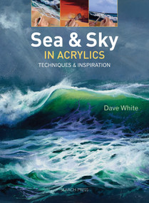 Sea & Sky in Acrylics (Techniques & Inspiration) by Dave White, 9781782210672