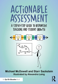 Actionable Assessment (A Step-by-Step Guide to Responsive Teaching and Student Growth) by Michael McDowell, Starr Sackstein, 9781032993997