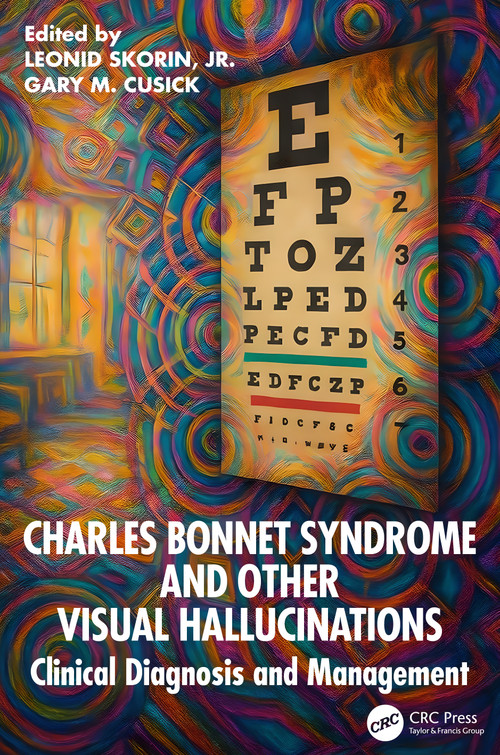 Charles Bonnet Syndrome and Other Visual Hallucinations (Clinical Diagnosis and Management) by Leonid Skorin, Gary M. Cusick, 9781041059868