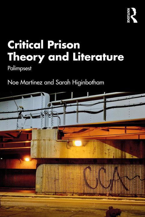 Critical Prison Theory and Literature (Palimpsest) by Noe Martinez, Sarah Higinbotham, 9781032612263