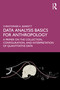 Data Analysis Basics for Anthropology (A Primer on the Collection, Configuration, and Interpretation of Quantitative Data) by Christopher K. Barrett, 9781032997667