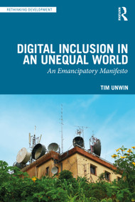 Digital Inclusion in an Unequal World (An Emancipatory Manifesto) by Tim Unwin, 9781032983042