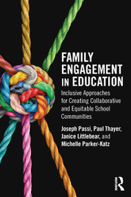 Family Engagement in Education (Inclusive Approaches for Creating Collaborative and Equitable School Communities) by Joseph Passi, Paul Thayer, Janice Littlebear, Michelle Parker-Katz, 9781041058472