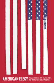 American Elegy (Reflections on 250 Years of the Dis-United States of America) by Ed Simon, 9781632461803