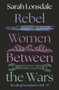 Rebel women between the wars (Breaking boundaries, 1918-39) - 9781526195050 by Sarah Lonsdale, 9781526195050