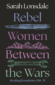 Rebel women between the wars (Breaking boundaries, 1918-39) - 9781526195050 by Sarah Lonsdale, 9781526195050