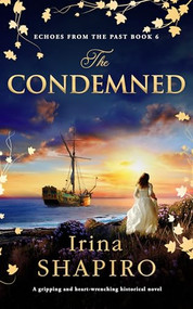 The Condemned (A gripping and heart-wrenching historical novel) by Irina Shapiro, 9781837002412