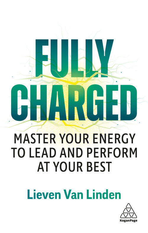 Fully Charged (Master Your Energy to Lead and Perform at Your Best) - 9781398628175 by Lieven Van Linden, 9781398628175