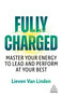 Fully Charged (Master Your Energy to Lead and Perform at Your Best) - 9781398628175 by Lieven Van Linden, 9781398628175