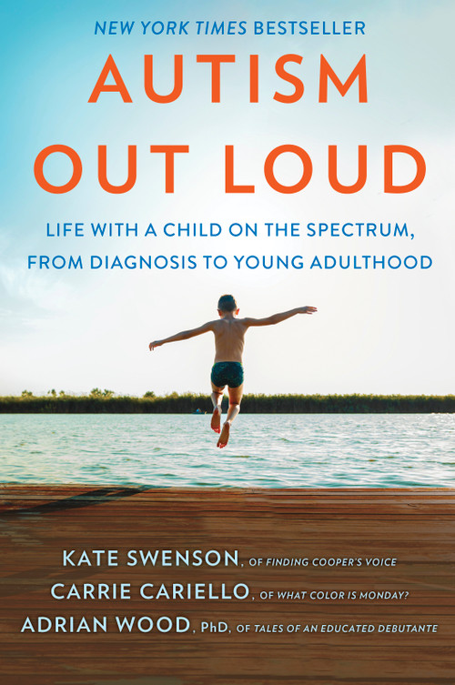 Autism Out Loud (Life with a Child on the Spectrum, from Diagnosis to Young Adulthood) - 9780778368373 by Kate Swenson, Carrie Cariello, Adrian Wood