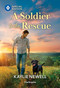 A Soldier to the Rescue by Kaylie Newell, 9781335472717