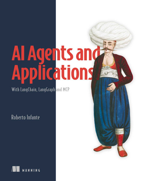 AI Agents and Applications (With LangChain, LangGraph, and MCP) by Roberto Infante, 9781633436541