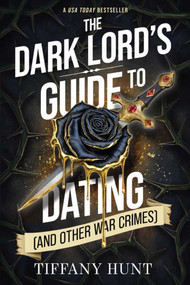 The Dark Lord's Guide to Dating (and Other War Crimes) by Tiffany Hunt, 9798347112937