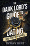 The Dark Lord's Guide to Dating (and Other War Crimes) - 9798347112944 by Tiffany Hunt, 9798347112944