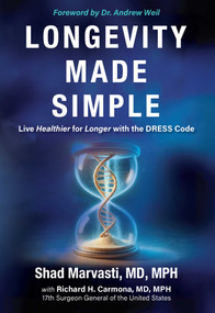Longevity Made Simple (Live Healthier for Longer with the DRESS Code) by Shad Marvasti, Richard H. Carmona, Andrew Weil, 9798895655887