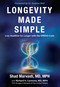 Longevity Made Simple (Live Healthier for Longer with the DRESS Code) by Shad Marvasti, Richard H. Carmona, Andrew Weil, 9798895655887