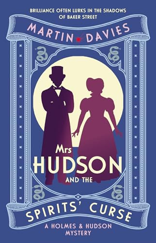 Mrs Hudson and the Spirits' Curse (The latest in the bestselling series inspired by the great detective's housekeeper in Baker Street) by Martin Davies, 9780749033460