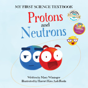Protons and Neutrons - 9781945779008 by John J. Coveyou, Mary Wissinger, Harriet Kim Anh Rodis, 9781945779008