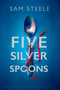 The Five Silver Spoons (The edge-of-your-seat crime thriller) by Sam Steele, 9780749033620