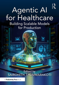 Agentic AI for Healthcare (Building Scalable Models for Production) by Sairohith Thummarakoti, 9781041147879