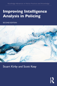 Improving Intelligence Analysis in Policing by Stuart Kirby, Scott Keay, 9781032914817