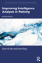 Improving Intelligence Analysis in Policing by Stuart Kirby, Scott Keay, 9781032914817