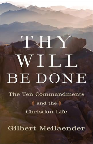 Thy Will Be Done (The Ten Commandments and the Christian Life) - 9781540971159 by Gilbert Meilaender, 9781540971159