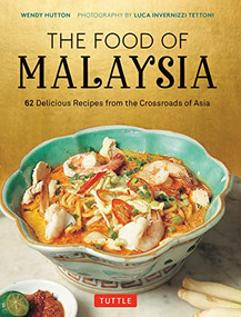 The Food of Malaysia (62 Delicious Recipes from the Crossroads of Asia) - 9780804859653 by Wendy Hutton, Luca Invernizzi Tettoni, 9780804859653