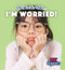 I'm Worried! by Danielle Haynes, 9781499456059