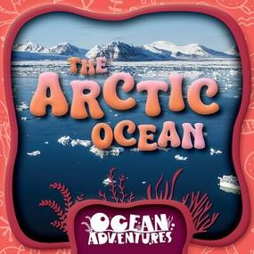 The Arctic Ocean by Rebecca Phillips-Bartlett, 9781534551985